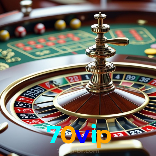 70vip：Jogue nas nossas roletas e ganhe prêmios incríveis!